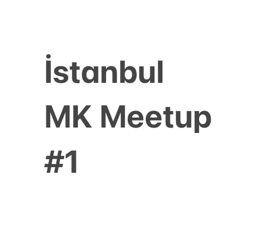 İstanbul MK Meetup #1 image